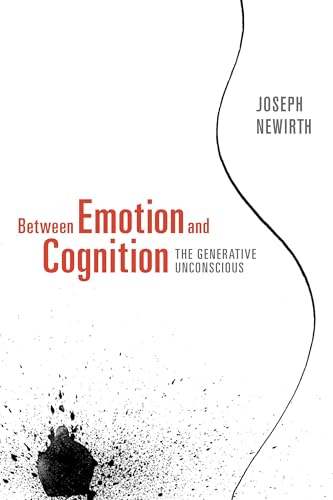 Between Emotion and Cognition: The Generative Unconscious von Other Press