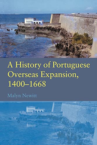 A History of Portuguese Overseas Expansion 1400Â 1668
