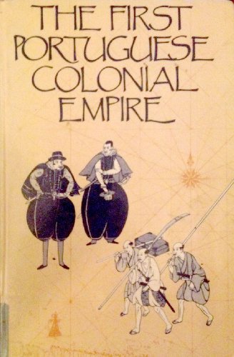 The First Portuguese Colonial Empire (Exeter Studies in History, 11, Band 11)