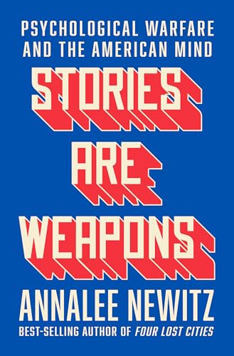 Stories Are Weapons: Psychological Warfare and the American Mind von WW Norton & Co