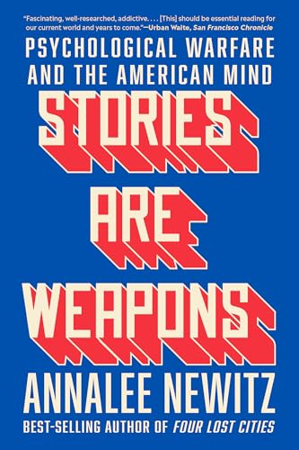Stories Are Weapons: Psychological Warfare and the American Mind Stories Are Weapons: Psychological Warfare and the American Mind von Norton & Company