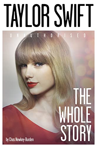 Taylor Swift: The Whole Story: The 2014 biography of pop superstar Taylor Swift