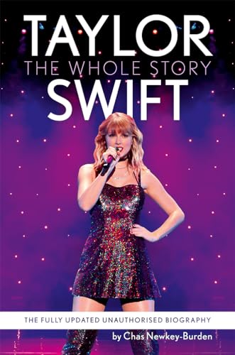 Taylor Swift: The unmissable, fully updated 2024 biography of pop superstar Taylor Swift
