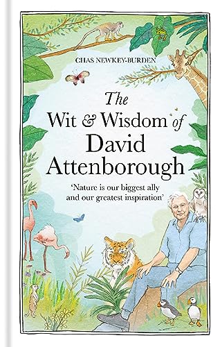 The Wit and Wisdom of David Attenborough: A celebration of our favourite naturalist The Wit and Wisdom of David Attenborough: A celebration of our favourite naturalist