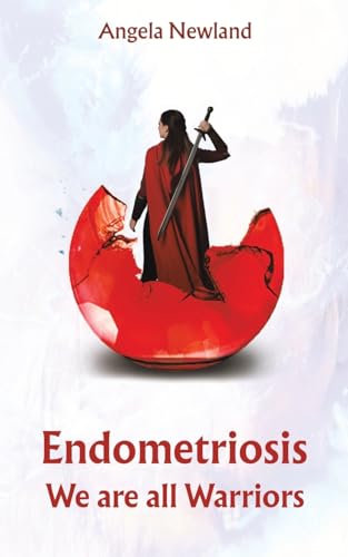 Endometriosis – We are all Warriors Endometriosis – We are all Warriors von Austin Macauley Publishers