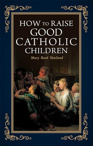 How to Raise Good Catholic Children