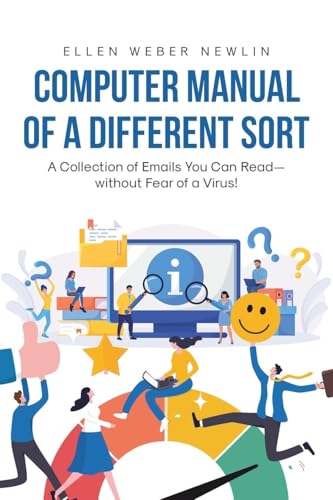 Computer Manual of a Different Sort: A Collection of Emails You Can Read-without Fear of a Virus! von Covenant Books
