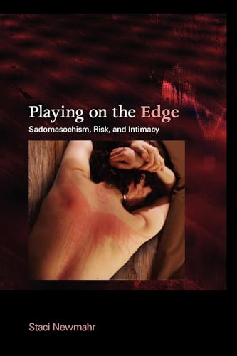 Playing on the Edge: Sadomasochism, Risk, and Intimacy