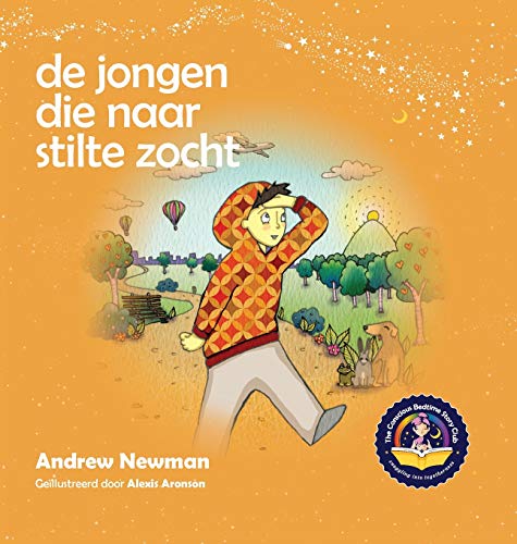 De jongen die naar stilte zocht: Helpt kinderen om stilte in zichzelf te vinden (Conscious Stories)