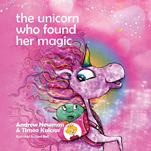 The Unicorn who found her magic: Helping children connect to the magic of being themselves (Conscious Stories, Band 19)