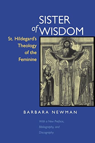 Sister of Wisdom: St. Hildegard's Theology of the Feminine von University of California Press
