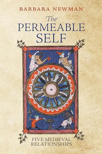 The Permeable Self: Five Medieval Relationships (Middle Ages) von University of Pennsylvania Press