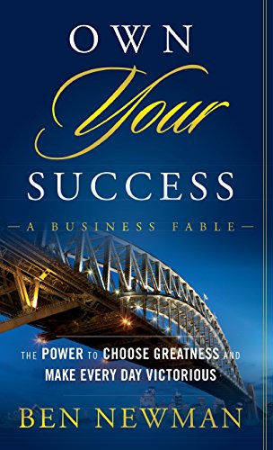Own Your Success: The Power to Choose Greatness and Make Every Day Victorious