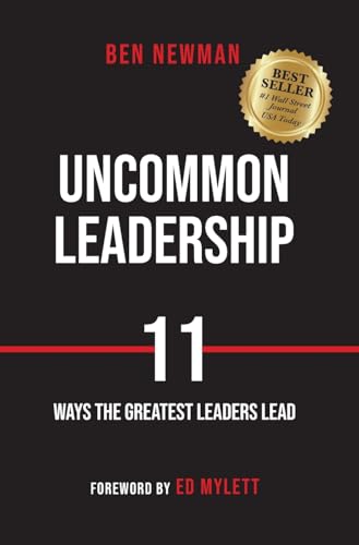 Uncommon Leadership: 11 Ways the Greatest Leaders Lead