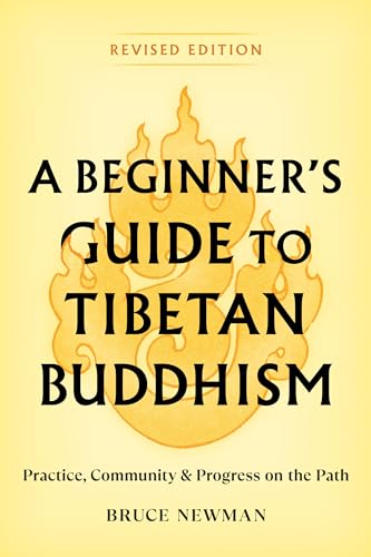 A Beginner's Guide to Tibetan Buddhism: Practice, Community, and Progress on the Path