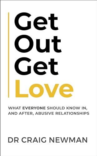 Get Out, Get Love: What everyone should know in, and after, abusive relationships von Sheldon Press