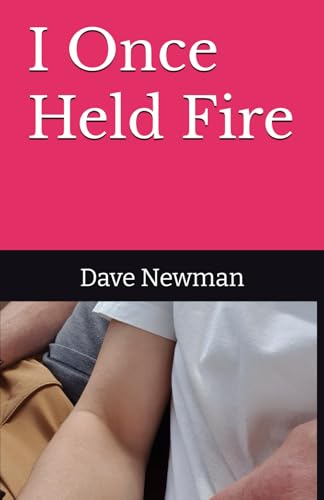 I Once Held Fire: Verses for Angelina von Independently published