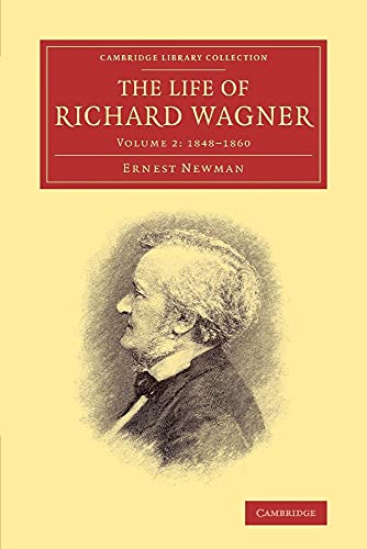 The Life of Richard Wagner: 1848-1860 (Cambridge Library Collection - Music, Band 2) von Cambridge University Press