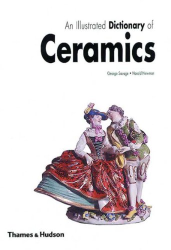 An Illustrated Dictionary of Ceramics: Defining 3,054 Terms Relating to Wares, Materials, Processes, Styles, Patterns, and Shapes from Antiquity to th