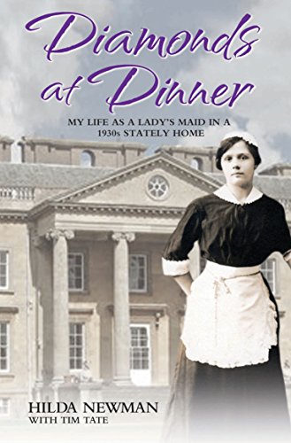 Diamonds At Dinner: My Life as a Lady's Maid in a 1930s Stately Home