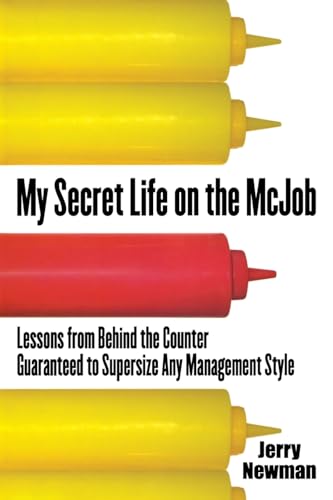 My Secret Life on the McJob: Lessons from Behind the Counter Guaranteed to Supersize Any Management Style