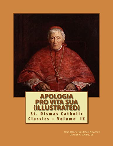 Apologia Pro Vita Sua (Illustrated) (St. Dismas Catholic Classics, Band 9) von CREATESPACE