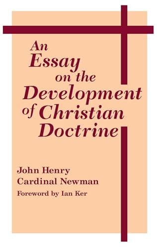 Essay on the Development of Christian Doctrine, An (Notre Dame Series in the Great Books, No 4)