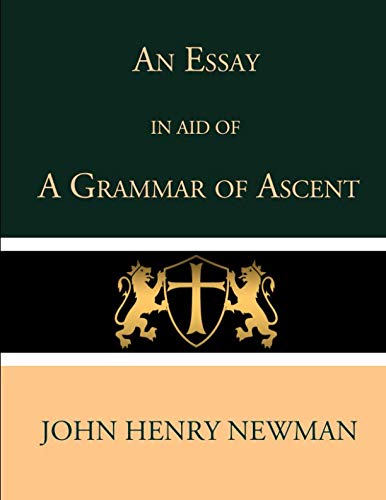 An Essay in Aid of a Grammar of Ascent An Essay in Aid of a Grammar of Ascent