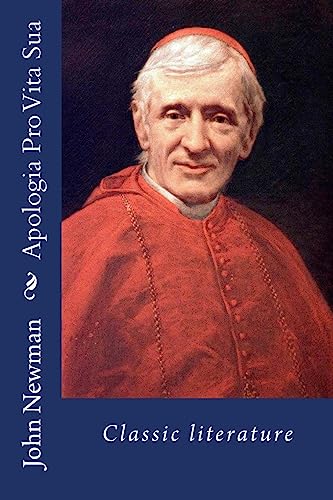 Apologia Pro Vita Sua: Classic literature von CREATESPACE
