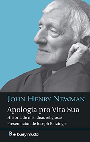 Apologia pro Vita Sua: Historia de mis ideas religiosas von El Buey Mudo