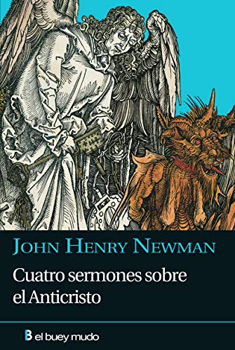 CUATRO SERMONES SOBRE ANTICRISTO: La idea patrística del Anticristo en cuatro sermones (Religión) von El Buey Mudo