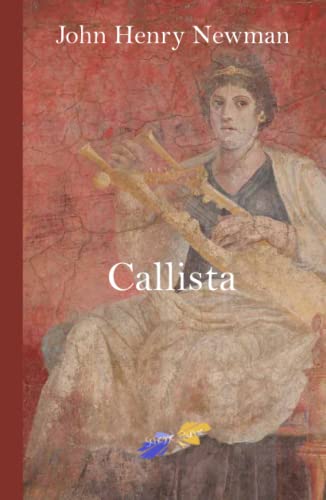 Callista: A Tale of the Third Century Callista: A Tale of the Third Century von Independently published