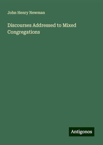 Discourses Addressed to Mixed Congregations Discourses Addressed to Mixed Congregations von Antigonos Verlag