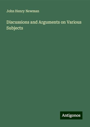 Discussions and Arguments on Various Subjects Discussions and Arguments on Various Subjects von Antigonos Verlag