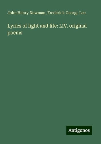 Lyrics of light and life: LIV. original poems Lyrics of light and life: LIV. original poems