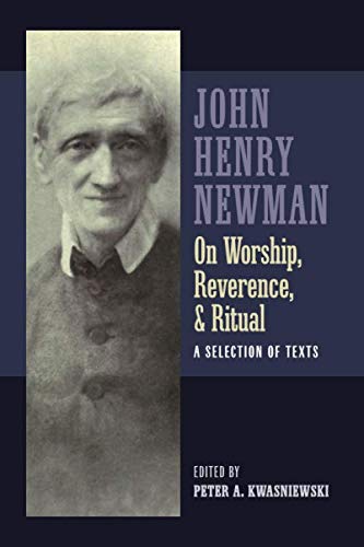 Newman on Worship, Reverence, and Ritual: A Selection of Texts Newman on Worship, Reverence, and Ritual: A Selection of Texts von Independently published