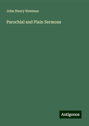 Parochial and Plain Sermons Parochial and Plain Sermons von Antigonos Verlag