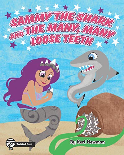 Sammy the Shark and the Many, Many Loose Teeth (Twisted Orca Series) von Stillwater River Publications
