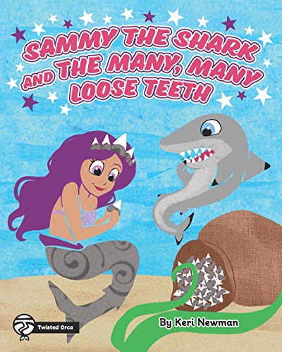 Sammy the Shark and the Many, Many Loose Teeth (Twisted Orca Series) Sammy the Shark and the Many, Many Loose Teeth (Twisted Orca Series) von Stillwater River Publications