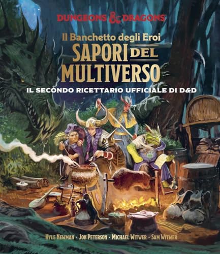 Il banchetto degli eroi. Sapori del multiverso. Il secondo ricettario ufficiale di Dungeons & Dragons von Raven