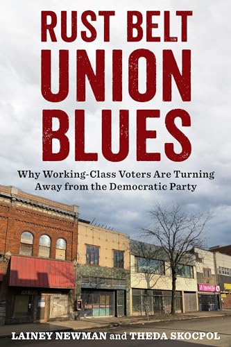 Rust Belt Union Blues: Why Working-Class Voters Are Turning Away from the Democratic Party von Columbia University Press