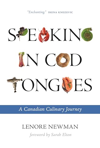 Speaking in Cod Tongues: A Canadian Culinary Journey (Digestions) von University of Regina Press