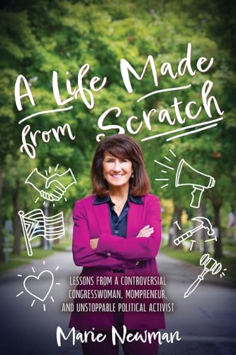 A Life Made From Scratch: Lessons from a Controversial Congresswoman, Mompreneur, and Unstoppable Political Activist von Koehler Books