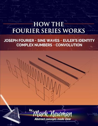 How the Fourier Series Works (The Fourier Transform, Band 1)