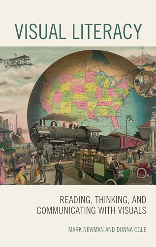 Visual Literacy: Reading, Thinking, and Communicating With Visuals