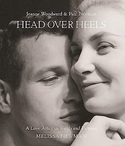 Head Over Heels: Joanne Woodward and Paul Newman: A Love Affair in Words and Pictures Head Over Heels: Joanne Woodward and Paul Newman: A Love Affair in Words and Pictures