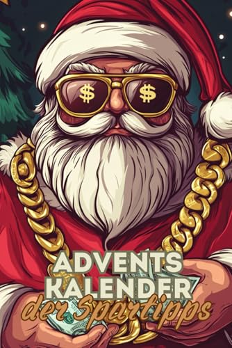 Adventskalender der Spartipps: 24 Challenges und Tipps für nachhaltiges Sparen und mehr Geld im neuen Jahr von Independently published