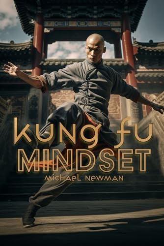Kung Fu Mindset: Mit Balance, Disziplin und Harmonie die innere Stärke entdecken von Independently published