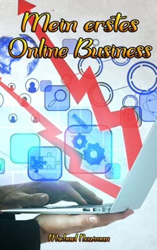 Mein erstes Online Business: Tipps und Strategien zum Aufbau eines eigenen Online Business von Independently published