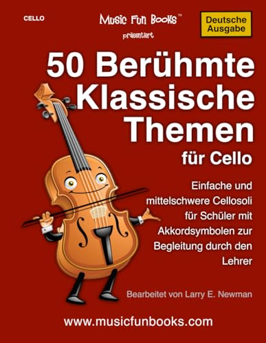 50 Berühmte Klassische Themen für Cello: Einfache und mittelschwere Cellosoli für Schüler mit Akkordsymbolen zur Begleitung durch den Lehrer (International Series) von Independently published